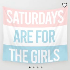 Saturdays are for the girls tapestry